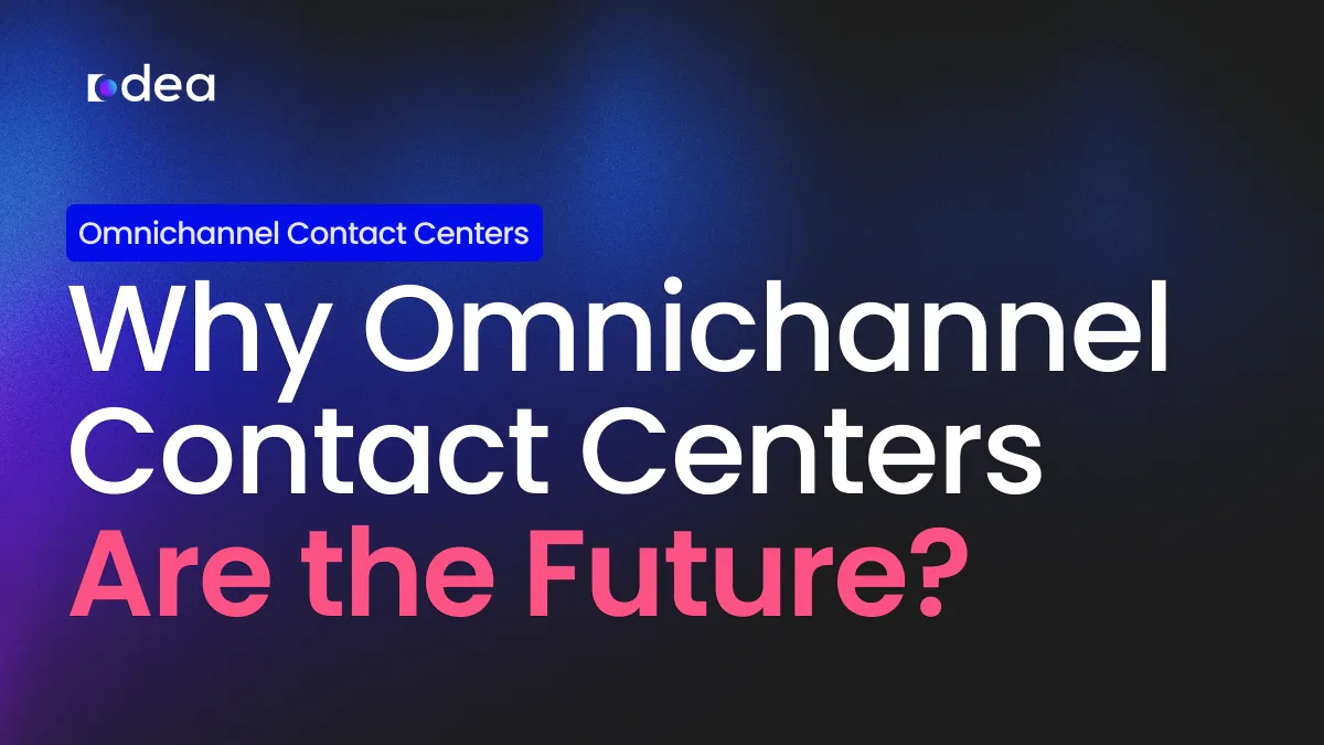 Omnichannel Contact Centers The Future of Customer Experience
